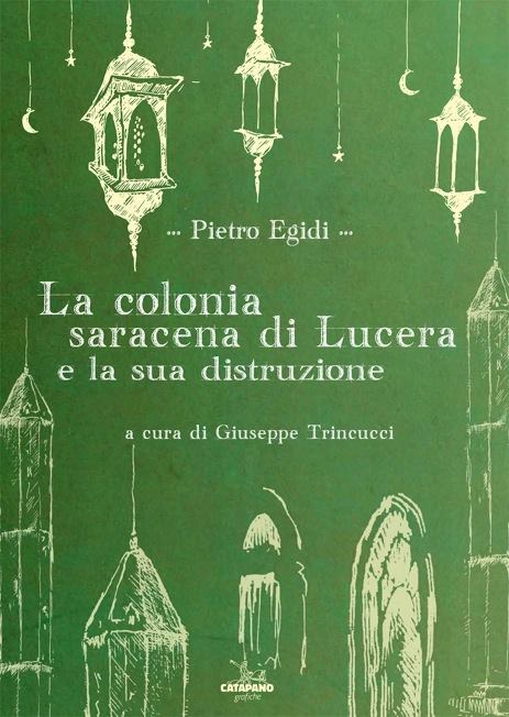 La nuova edizione de "La colonia saracena di Lucera e la sua distruzione"